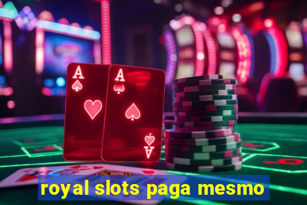 royal slots paga mesmo